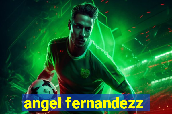 angel fernandezz